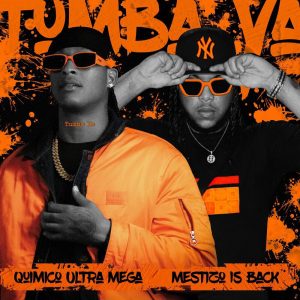 Quimico Ultra Mega Ft. Mestizo Is Black – Tumba Ya